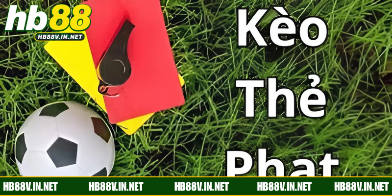 Cách thức đặt kèo thẻ phạt chính xác hàng đầu tại HB88